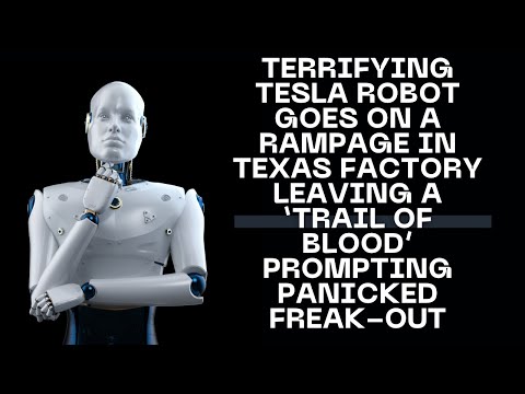 Terrifying Tesla Robot Goes on Rampage in Texas Factory Leaving A ‘Trail of Blood’