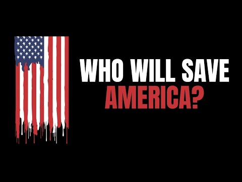 Who Will Save America?