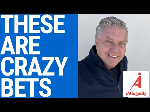 These Bets are Crazy