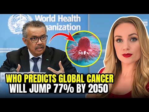 The REAL Reasons WHO Is Predicting a 77% Jump in Cancer