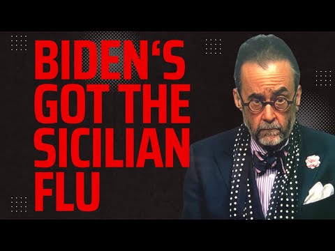 Biden's Got the Sicilian Flu