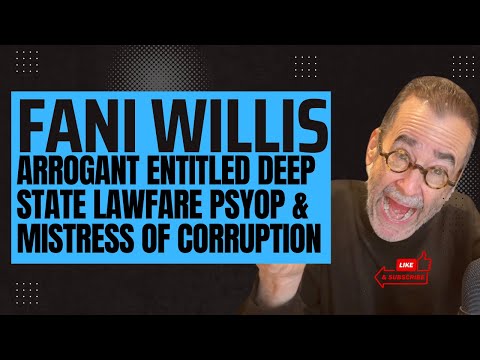 Fani Willis: Arrogant Entitled Deep State Lawfare PsyOp & Boorish Mistress of Perjurious Corruption