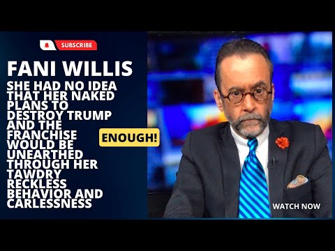 Fani Willis: The Entitled Deep State Operative's Plans Exposed Through Her Tawdry Behavior