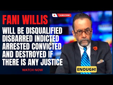 Fani Willis Must Be Disqualified Disbarred Indicted Arrested Convicted and Destroyed