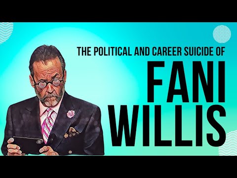 The Political and Career Suicide of Fani Willis