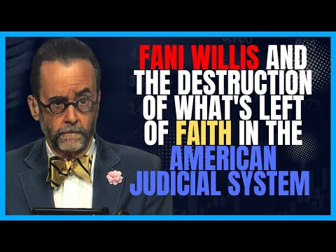 Fani Willis and the Destruction of What's Left of Faith in the American Judicial System