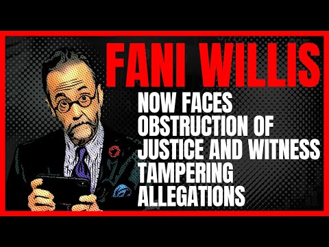 Fani Willis Faces Obstruction of Justice and Witness Tampering Allegations