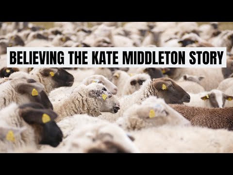 Lessons Learned: How They Get You to Believe the Unbelievable Kate Middleton Story