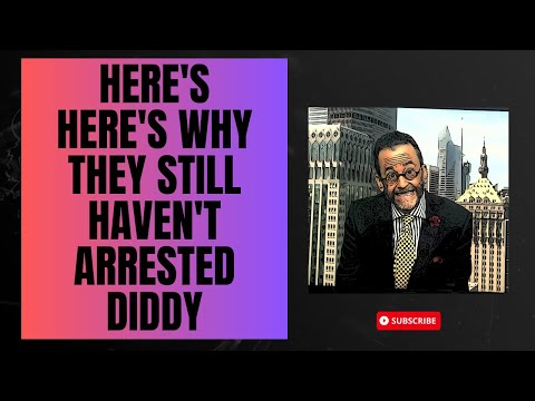 Here’s Why They Still Haven't Arrested Diddy