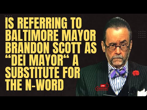 Is Referring to Baltimore Mayor Brandon Scott as “DEI Mayor