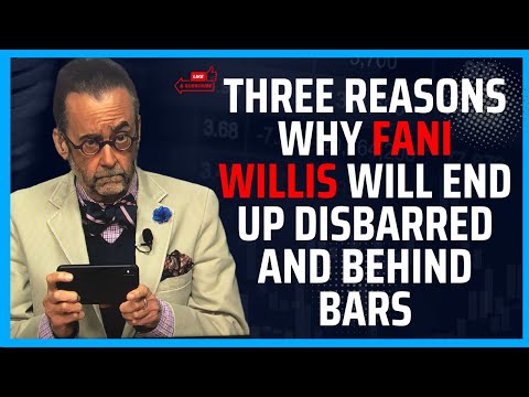 Three Reasons Why Fani Willis Will End Up Disbarred and Behind Bars