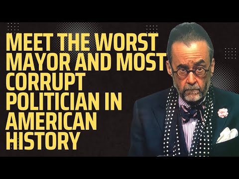 Meet the Worst Mayor and Most Corrupt Politician in American History