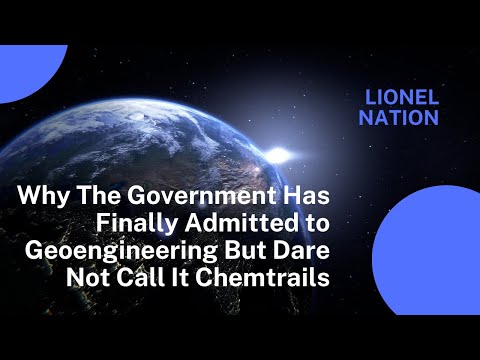 Why The Government Has Finally Admitted to Geoengineering But Dare Not Call It Chemtrails