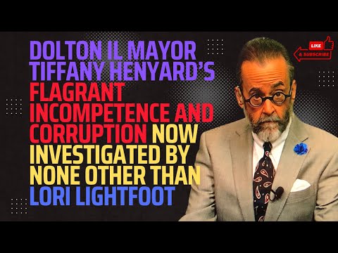 Dolton Mayor Tiffany Henyard’s Flagrant Incompetence and Corruption Investigated by Lori Lightfoot