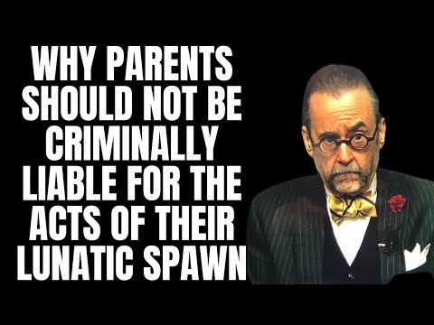 Why Parents Should Not Be Criminally Liable for the Acts of Their Lunatic Spawn