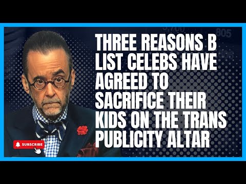 Three Reasons B List Celebs Have Agreed to Sacrifice Their Kids on the Trans Publicity Altar