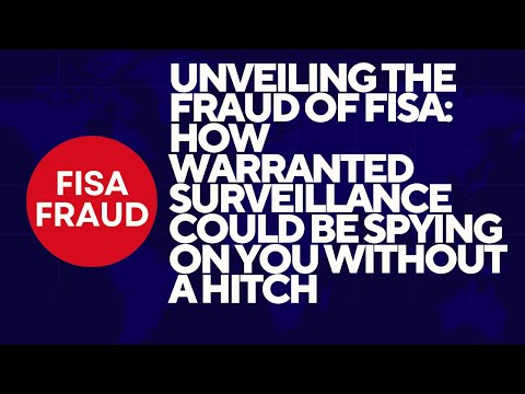 Unveiling the Fraud of FISA: How Warranted Surveillance Could Be Spying on You Without A Hitch