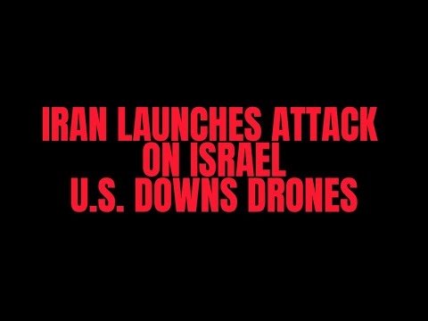 Iran Launches Attack on Israel — U.S. Downs Drones (What's Next?)