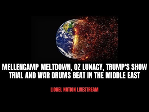 Mellencamp Meltdown, Oz Lunacy, Trump's Show Trial and War Drums Beat in the Middle East