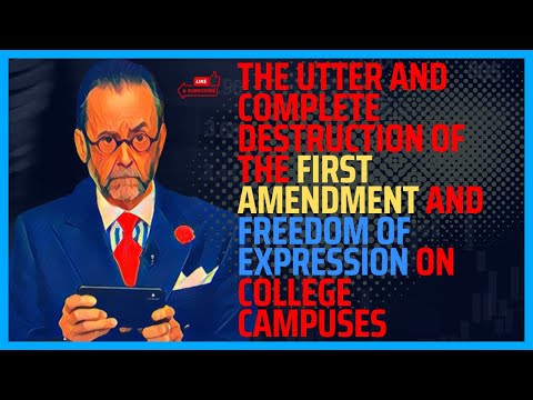 The Utter Destruction of the First Amendment and Freedom of Expression on College Campuses