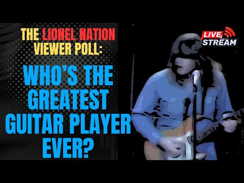 The Lionel Nation View Poll: Who's The Greatest Guitar Player Ever?