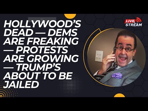 Hollywood's Dead ⇌ Dems Are Freaking ⇌ Protests Grow ⇌ Trump's Going to Be Jailed
