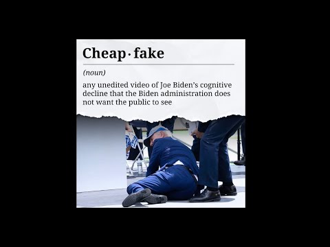 Introducing Cheapfakes: The Cognitively AWOL Biden's Last Ditch Shot at Distraction