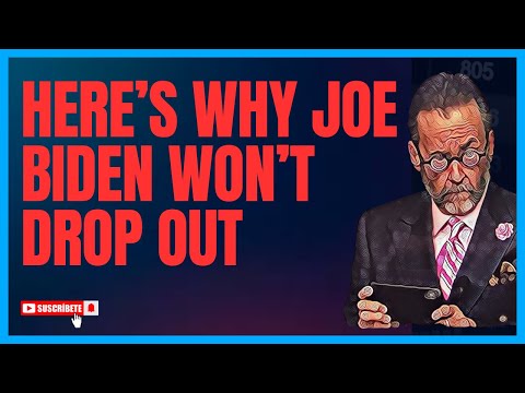 Here’s Why Joe Biden Won’t Drop Out