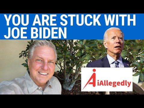 You are Stuck with Joe Biden