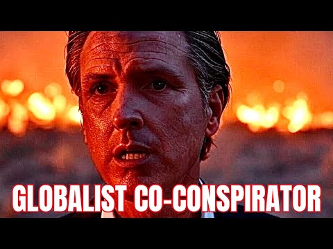 Gavin Newsom: Globalist Co-Conspirator and Accomplice to Arson