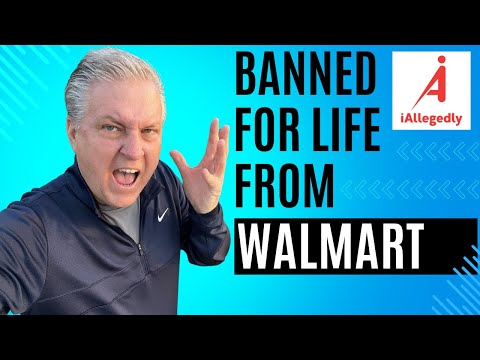 I’ve Been Banned for Life from Walmart