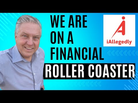 We are on a Financial Roller Coaster