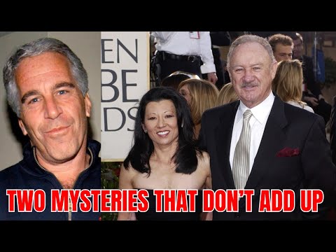 The Epstein Files & Gene Hackman: Two Mysteries That Don't Add Up