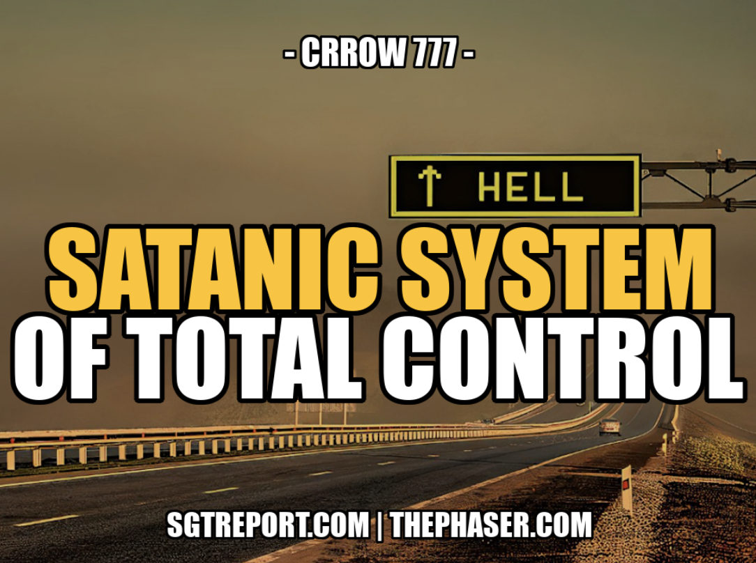 SATANIC SYSTEMS OF TOTAL CONTROL -- CRROW777