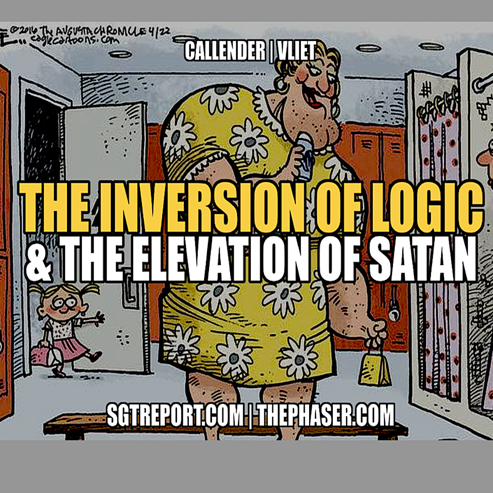 THE INVERSION OF LOGIC & ELEVATION OF SATAN -- TODD CALLENDER & DR. LEE VLIET