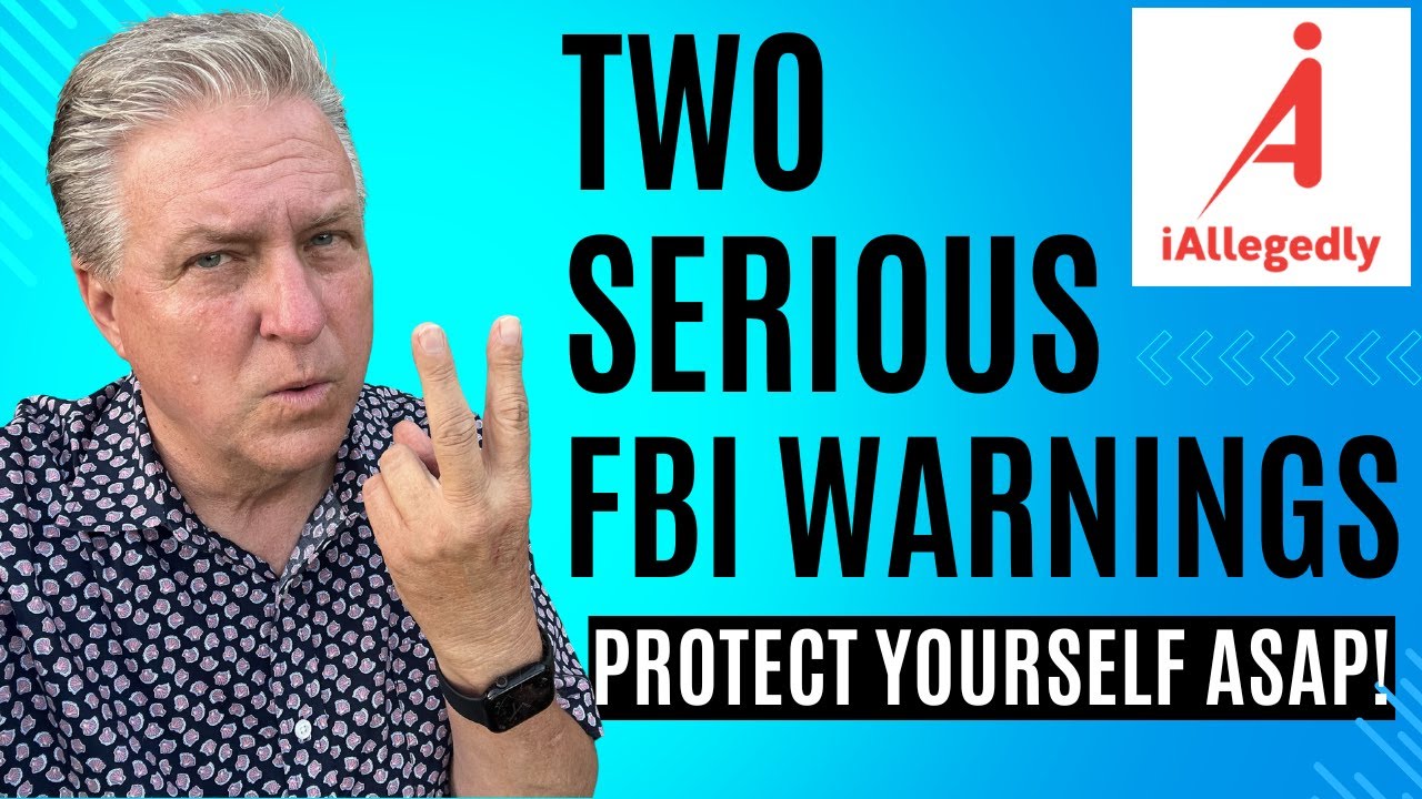 Two Serious FBI Warnings - Protect Yourself ASAP!