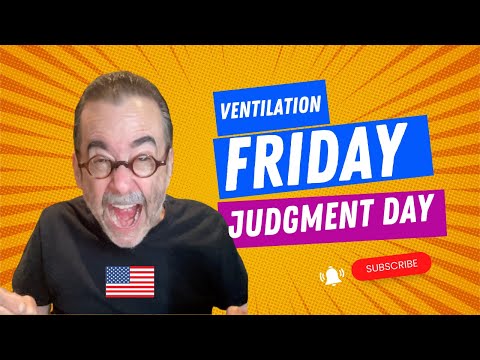 Ventilation Friday: Judgment Day!