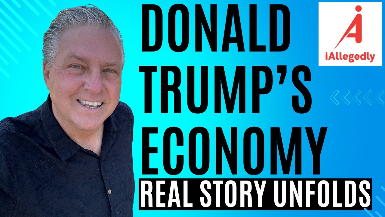 Donald Trump’s Economy - What’s Really Happening