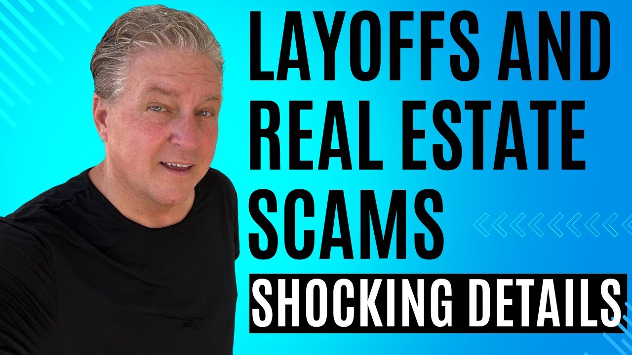 Layoffs and Real Estate that will Scams Will Shock You