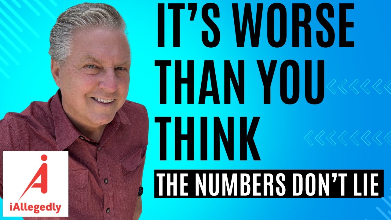 It’s Worse Than You Think - The Economic Numbers Don't Lie