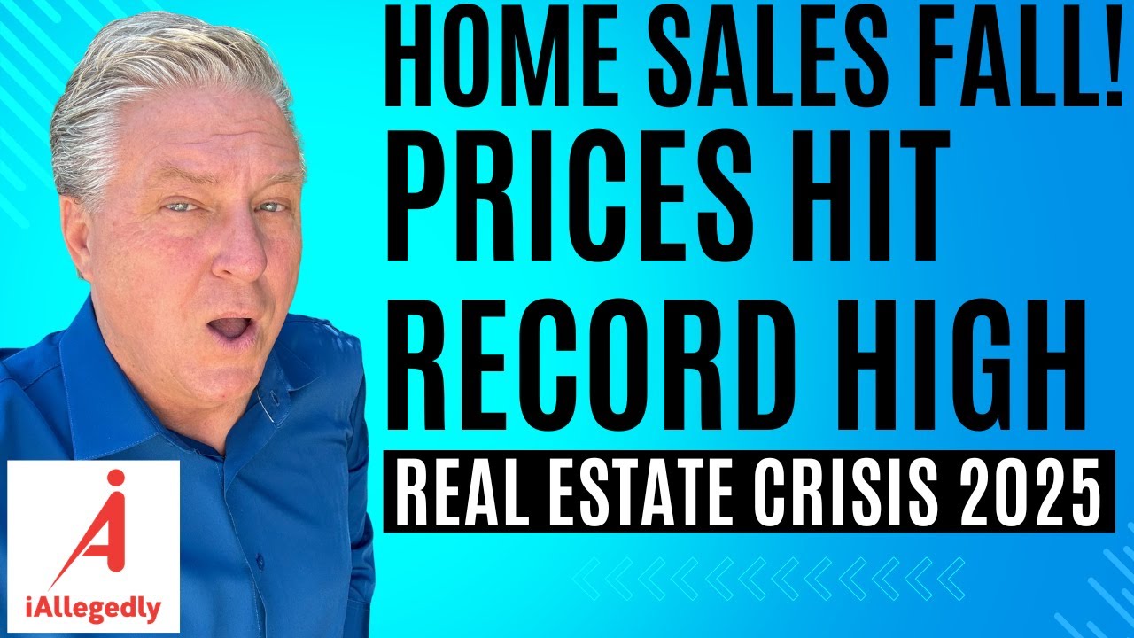 Home Sales Fall as Prices Hit Record High - Real Estate Crisis 2025