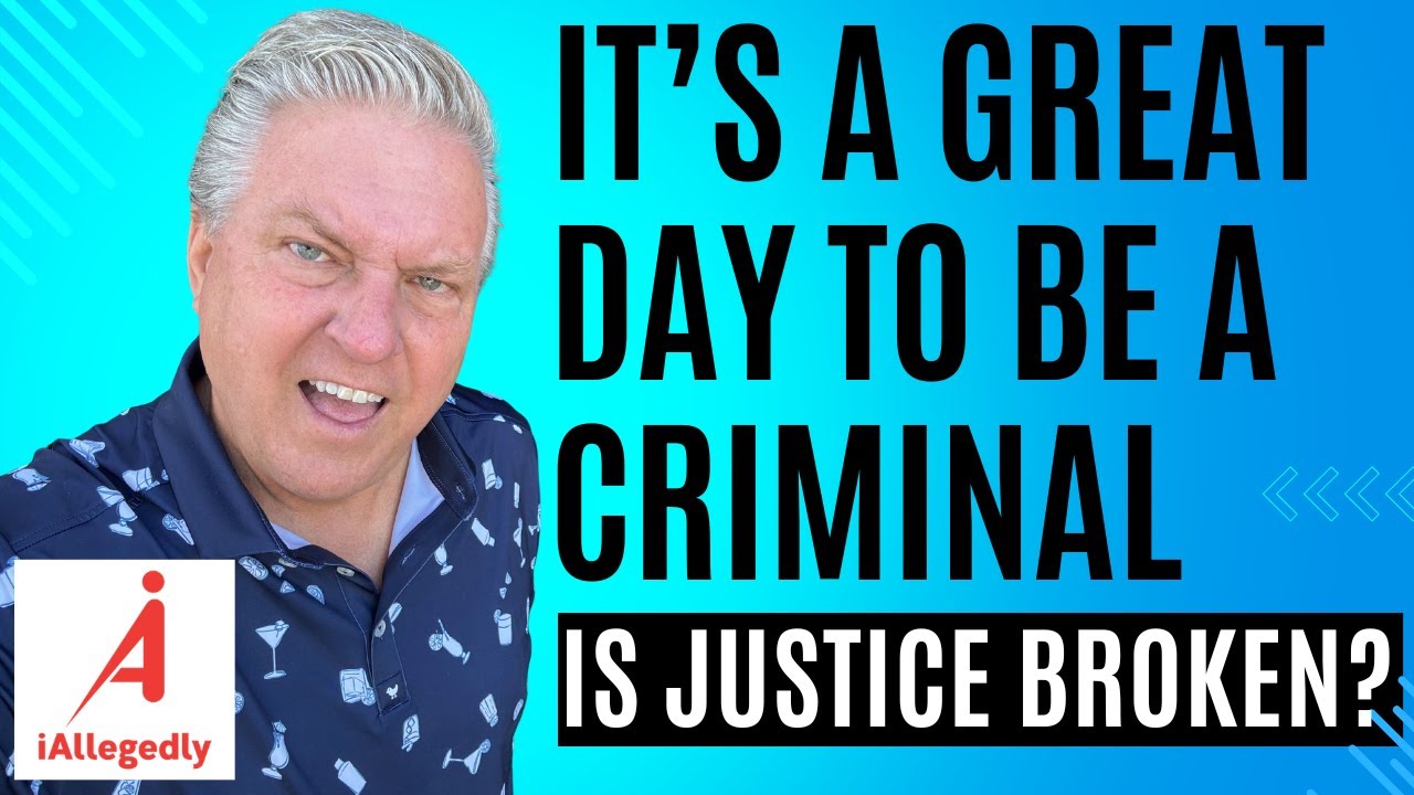 It’s a Great Day to be a Criminal - Is Justice Broken?