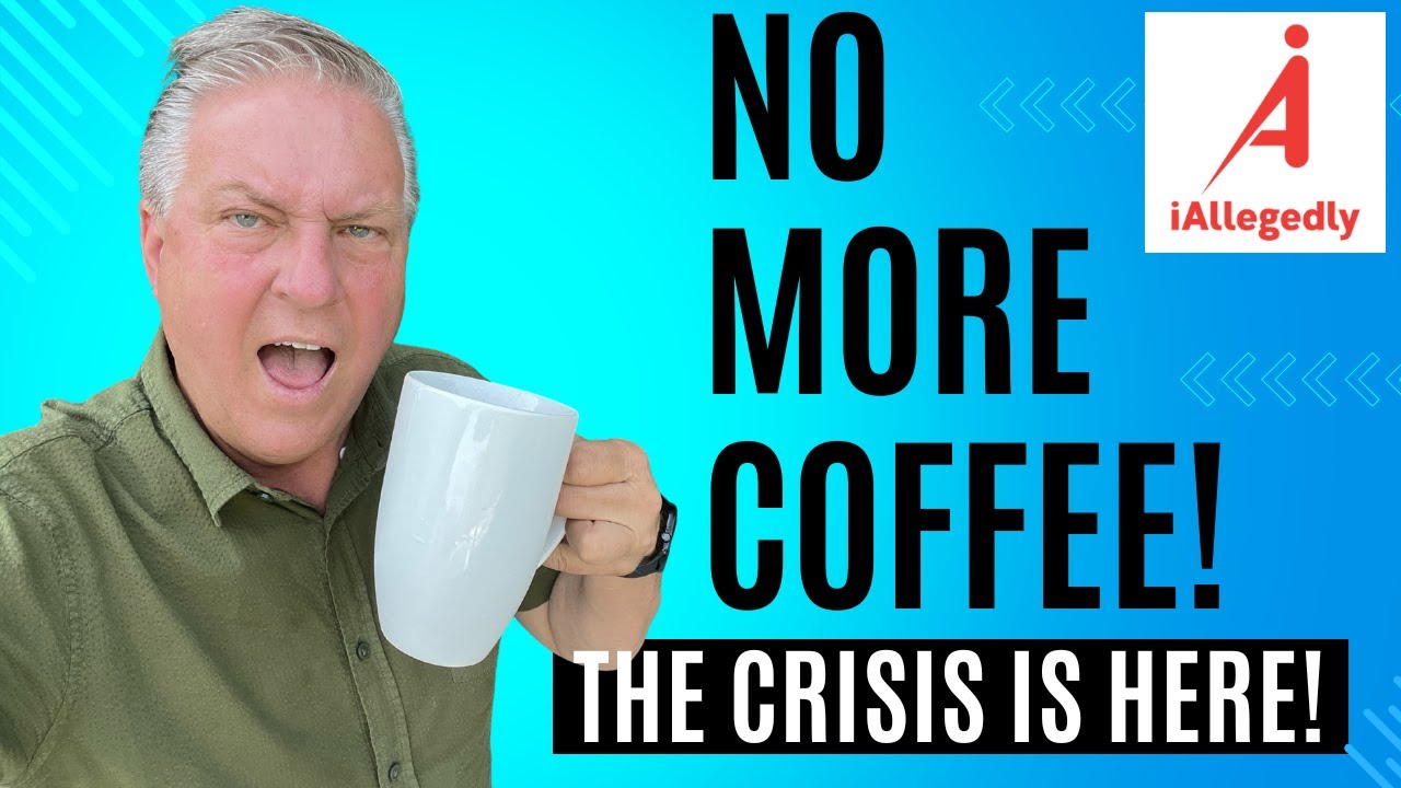 No More Coffee! -The Coffee Crisis is HERE!