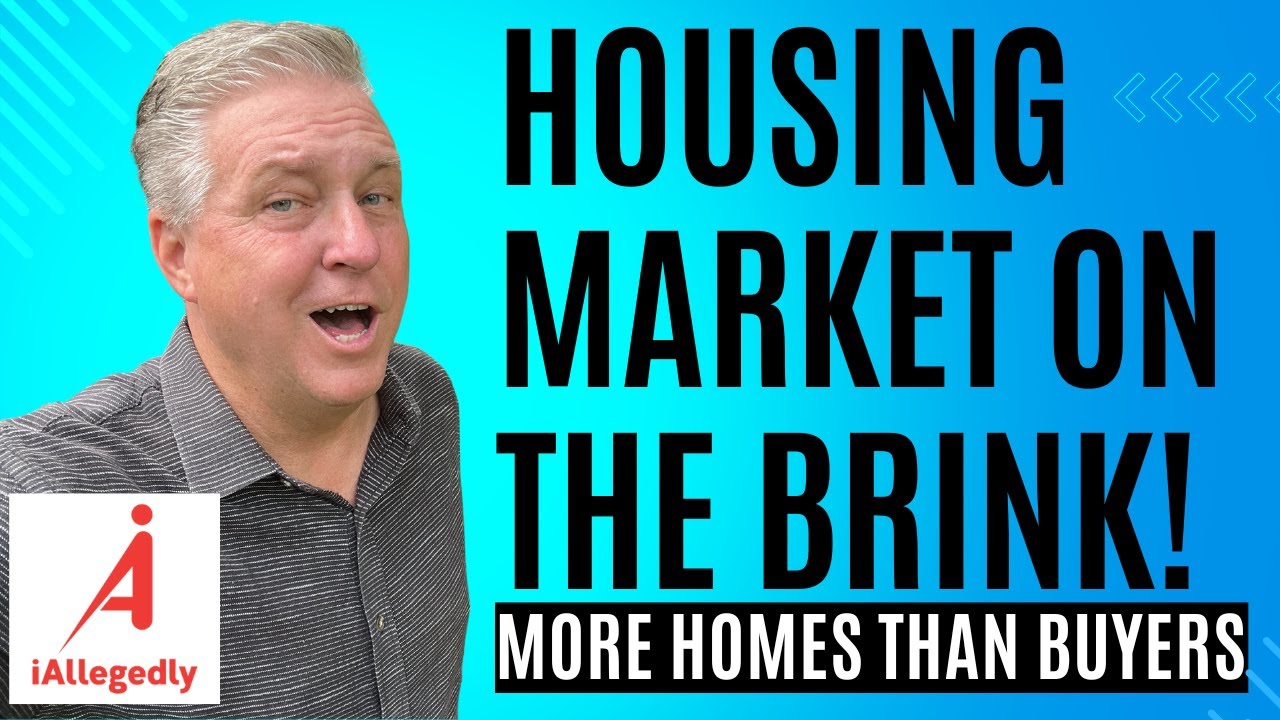 The Housing Market is on the Brink - More Homes Than Buyers