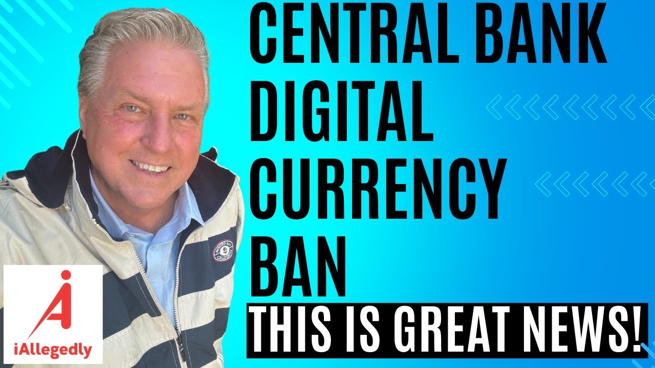 Central Bank Digital Currency Ban - Good News!