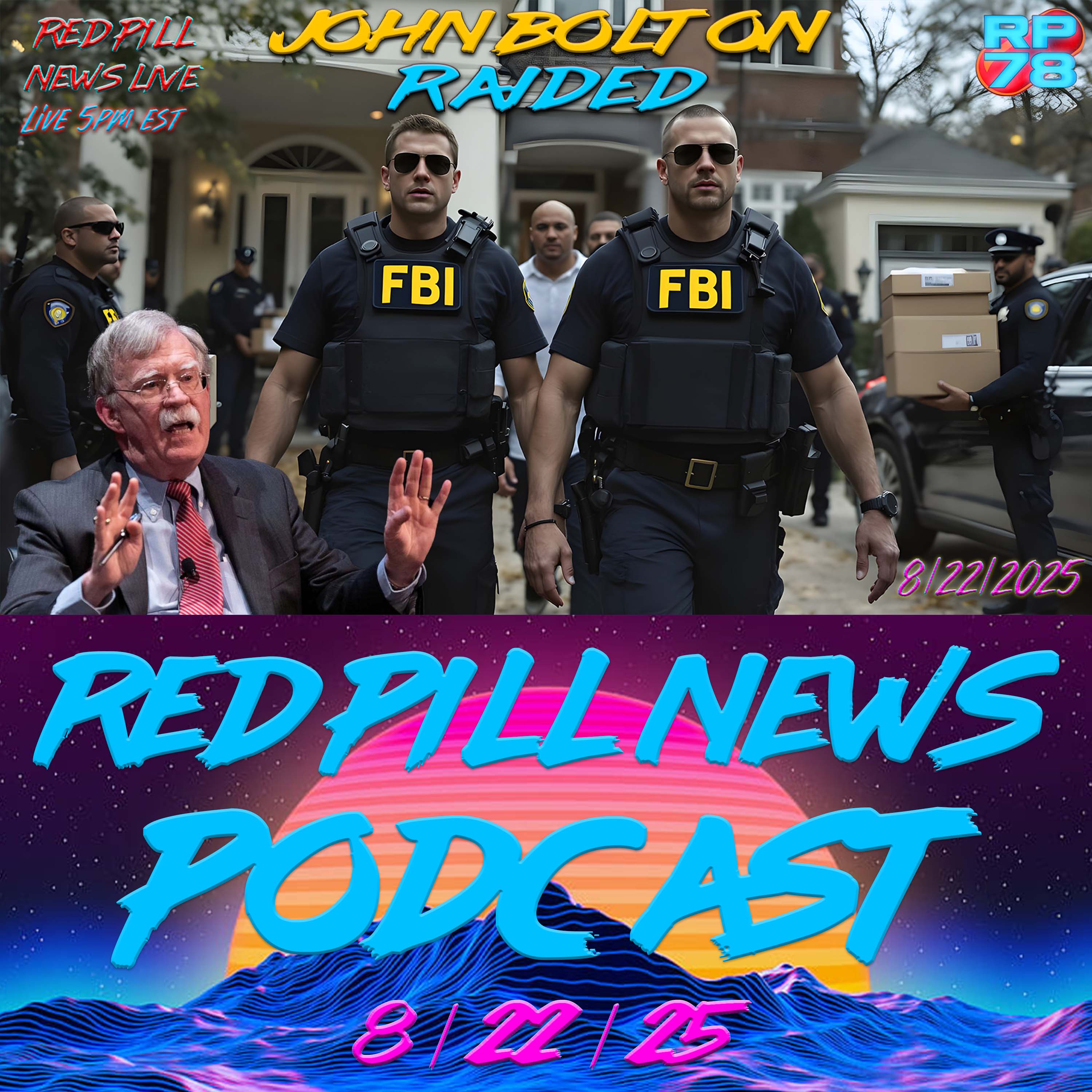 IT’S HAPPENING! Deep State John Bolton Raided By FBI on Red Pill News Live