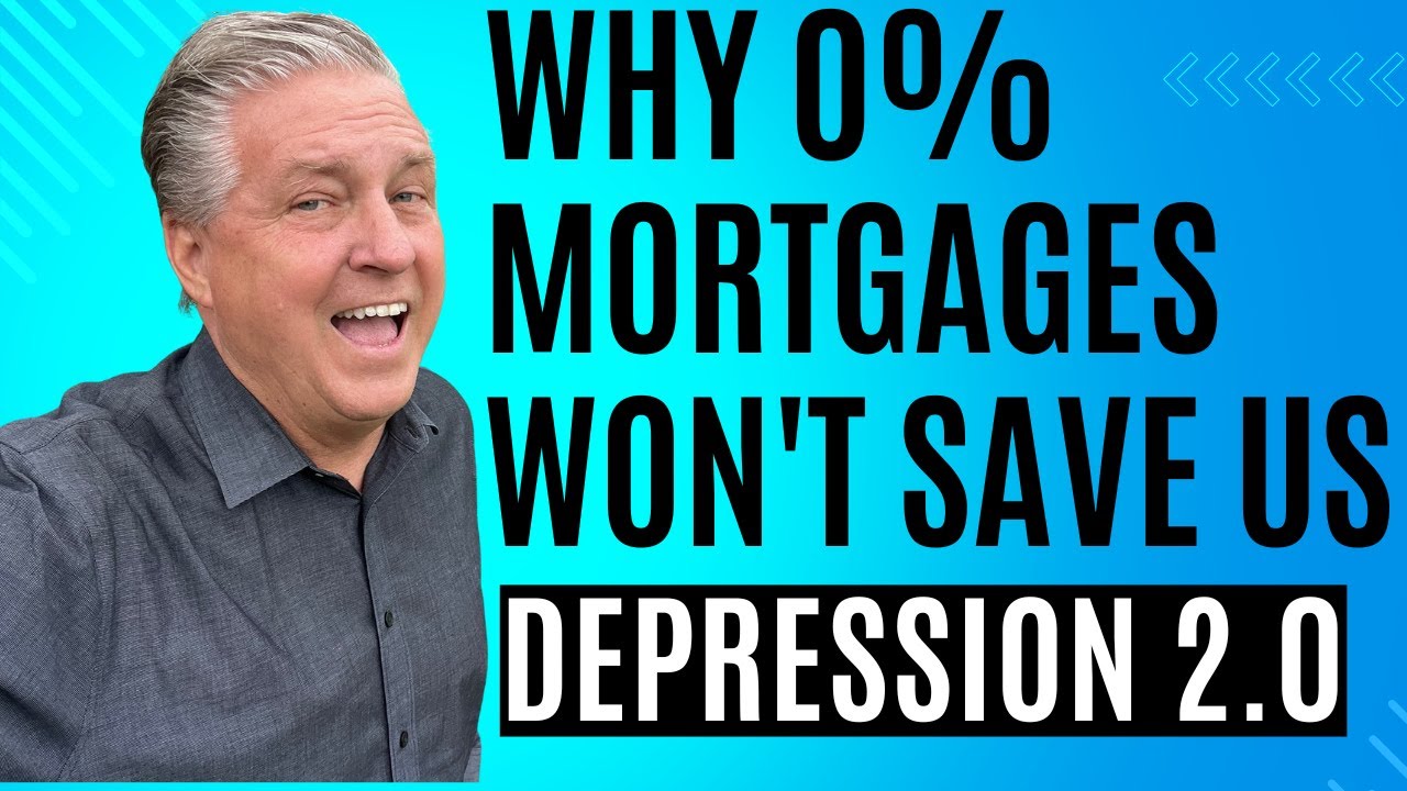Why 0% Mortgages Won't Save Us - Great Depression 2.0