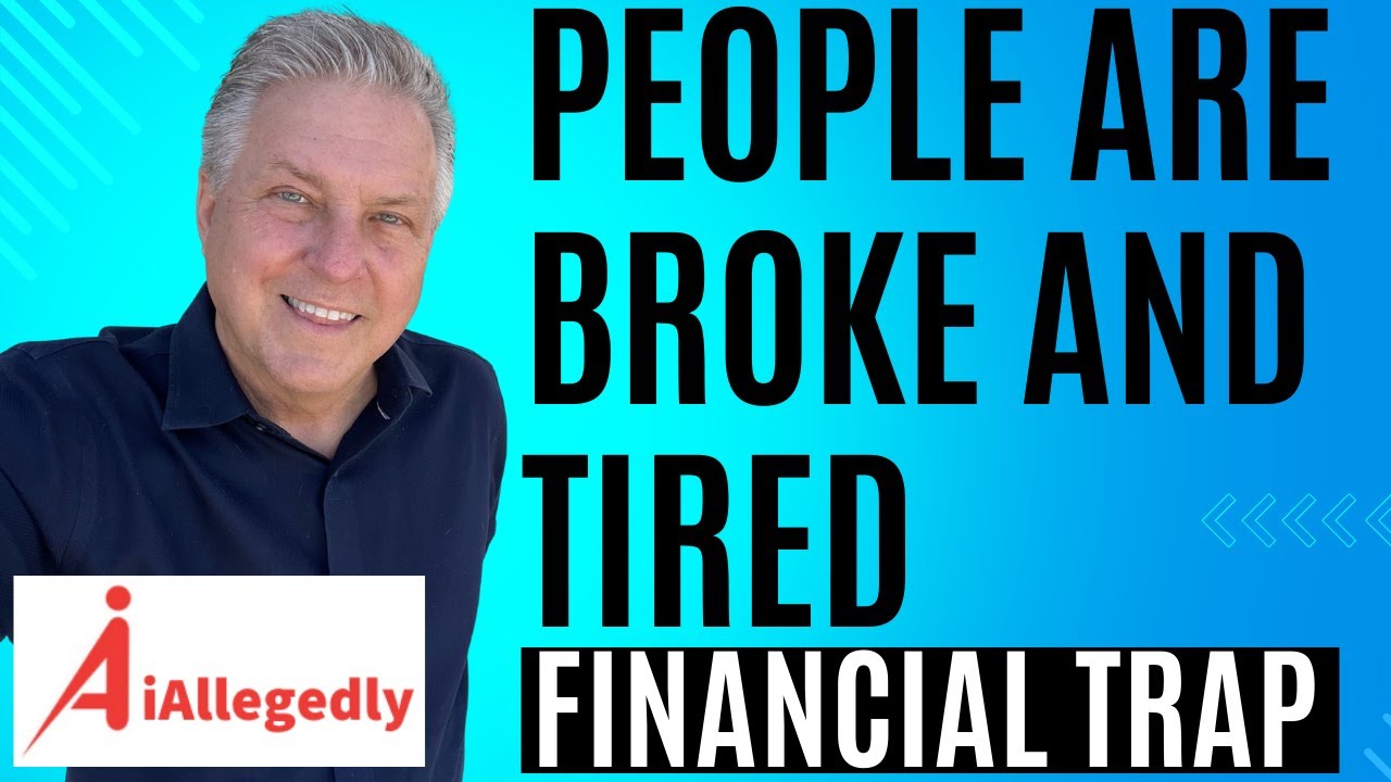 People are Broke and Tired - A Financial Trap!