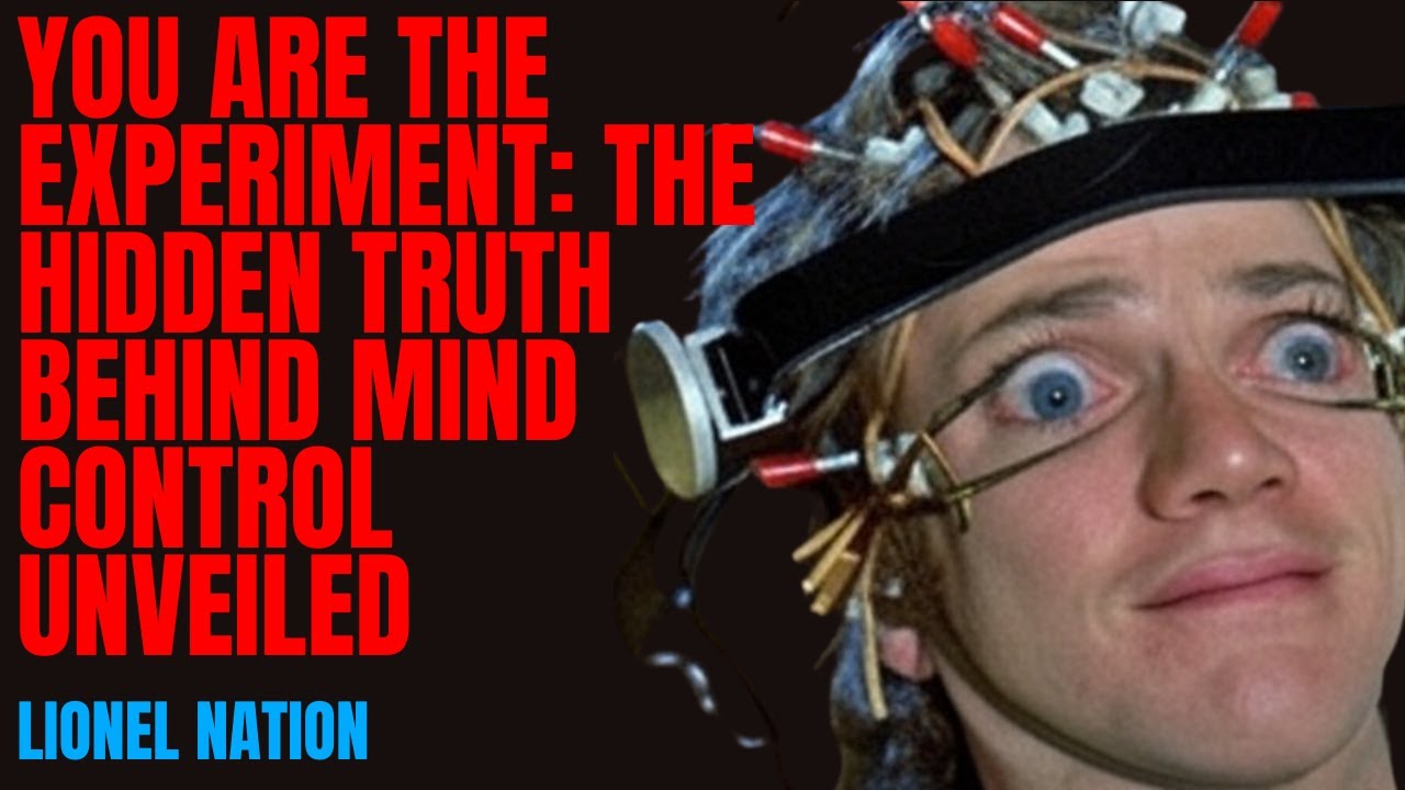 You Are the Experiment: The Hidden Truth Behind Mind Control Unveiled