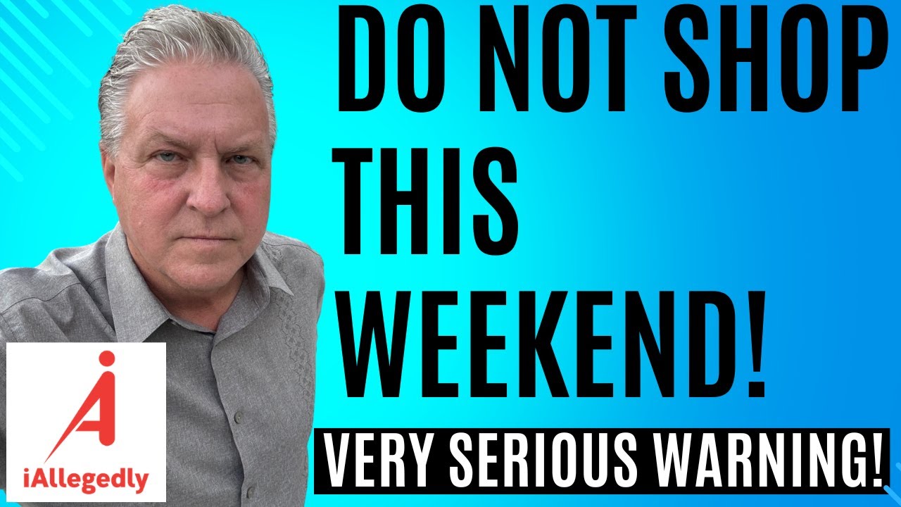 DO NOT Shop This Weekend! - A Very Serious Warning